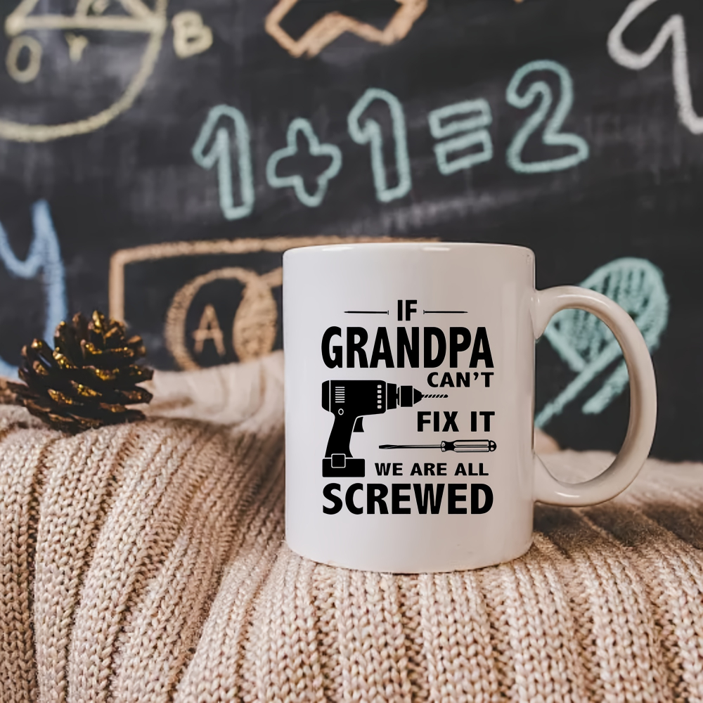 Funny "If Grandpa Can't Fix It, We're All Screwed" Coffee Mug