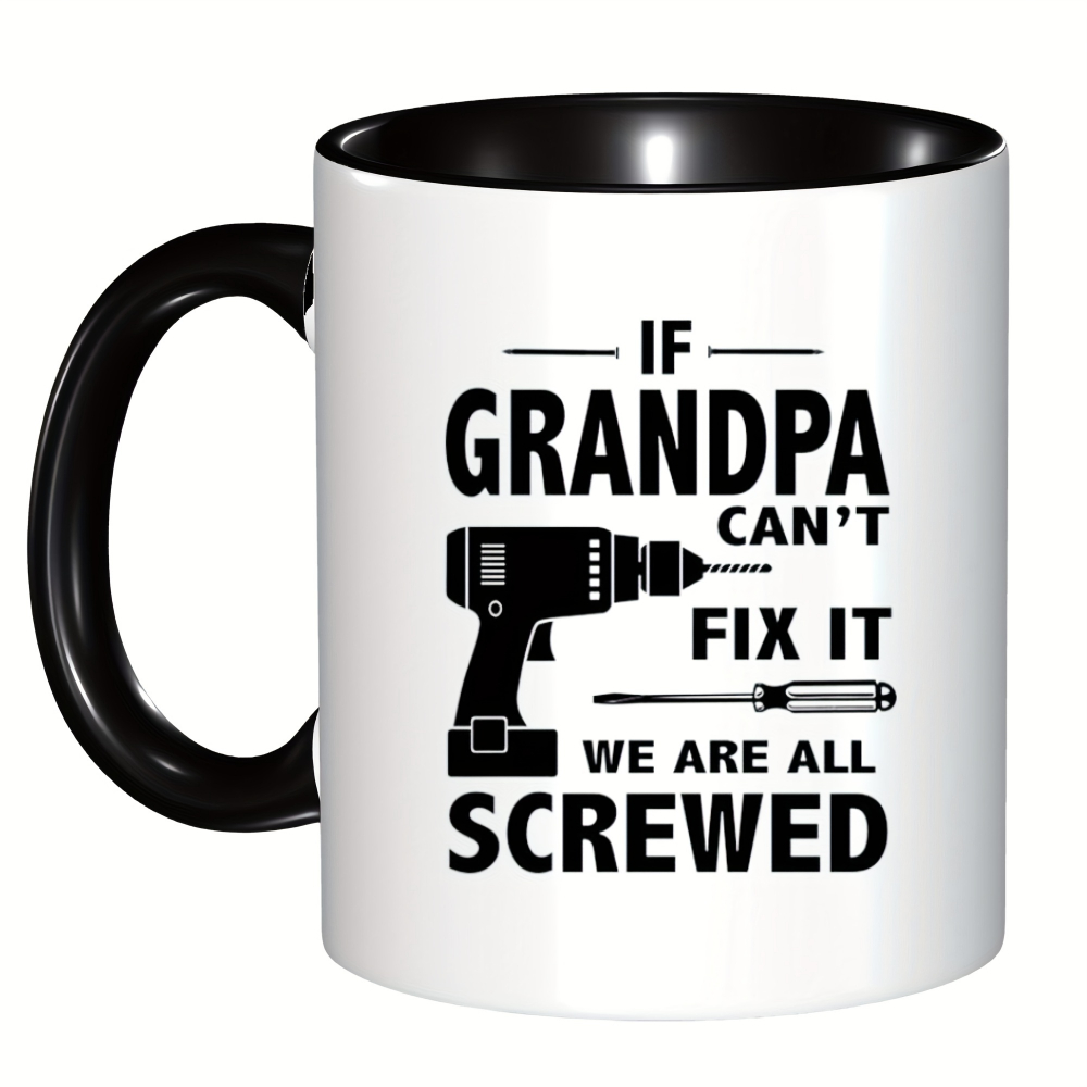 Funny "If Grandpa Can't Fix It, We're All Screwed" Coffee Mug
