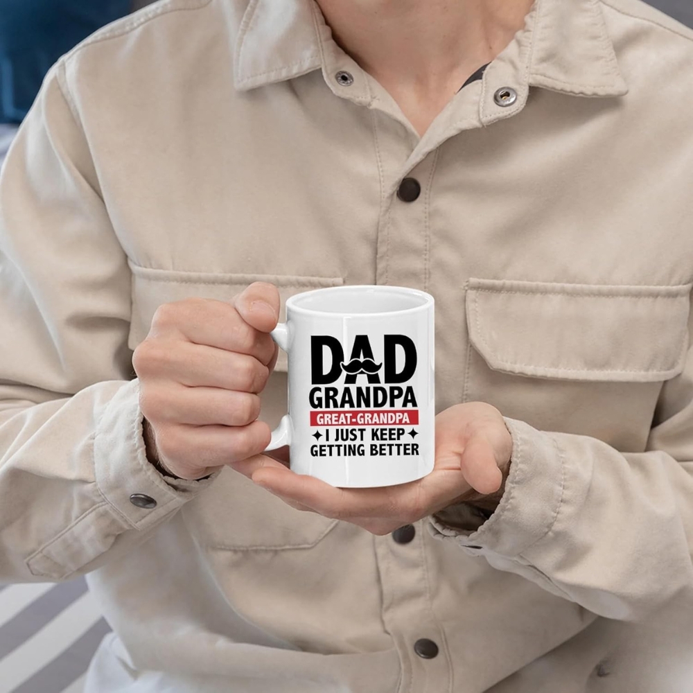 Dad Grandpa Great Grandpa I Just Keep Getting Better Grandad Gift 11oz Mug 