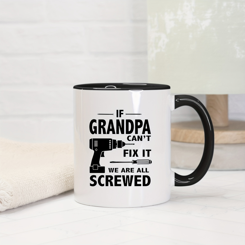 Funny "If Grandpa Can't Fix It, We're All Screwed" Coffee Mug