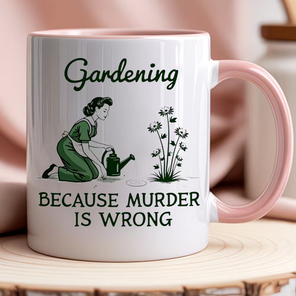  "Gardening Because Murder Is Wrong" Novelty Ceramic Mug