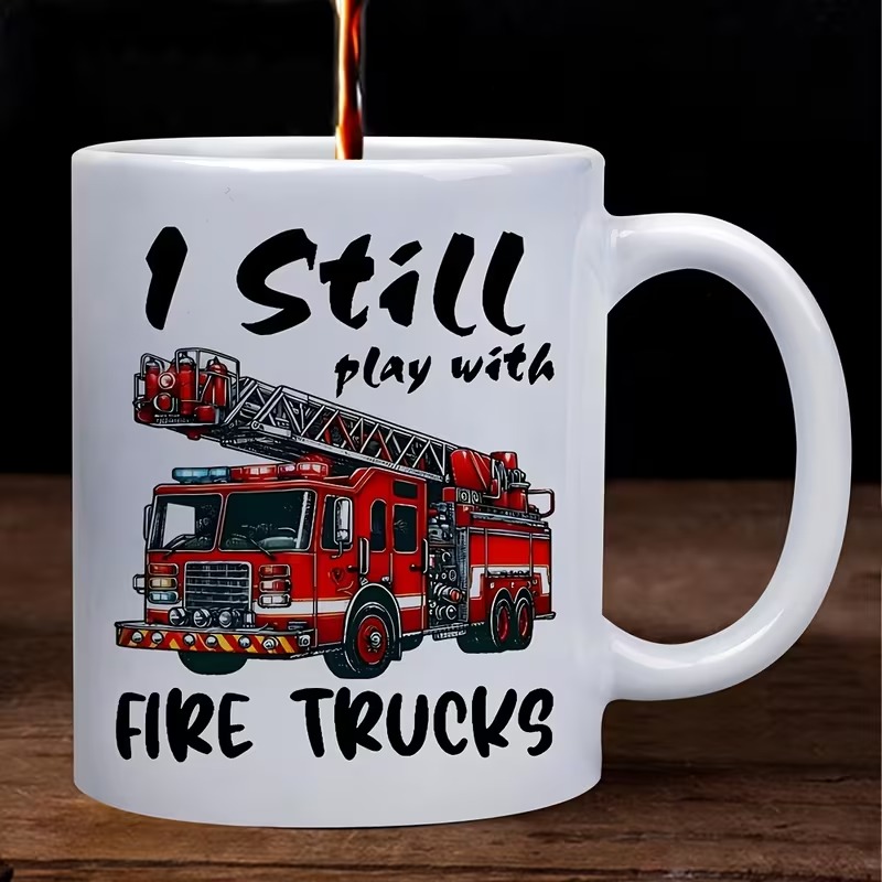 11oz Ceramic Cup with "I Still Play with Fire Trucks" Print