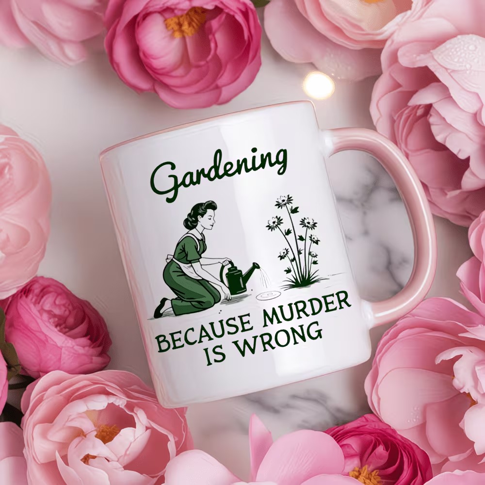  "Gardening Because Murder Is Wrong" Novelty Ceramic Mug