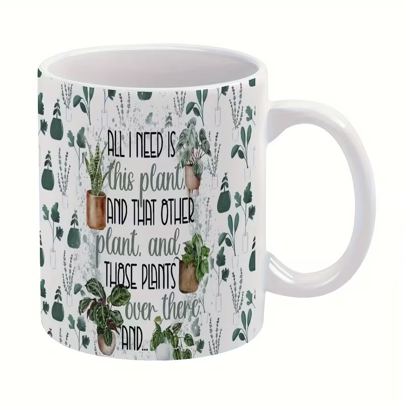 "All I Need Is This Plant" Double-Sided Ceramic Mug