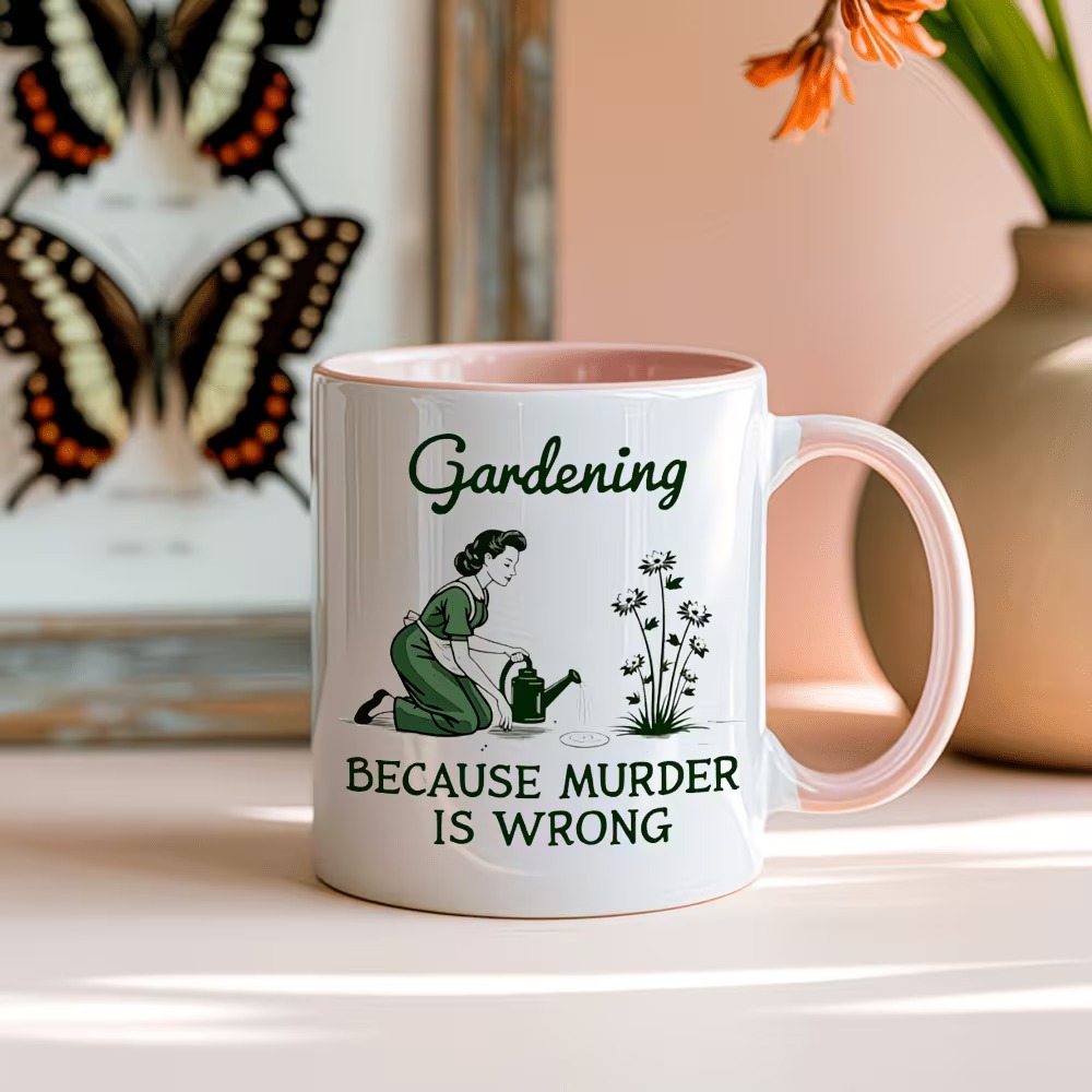  "Gardening Because Murder Is Wrong" Novelty Ceramic Mug