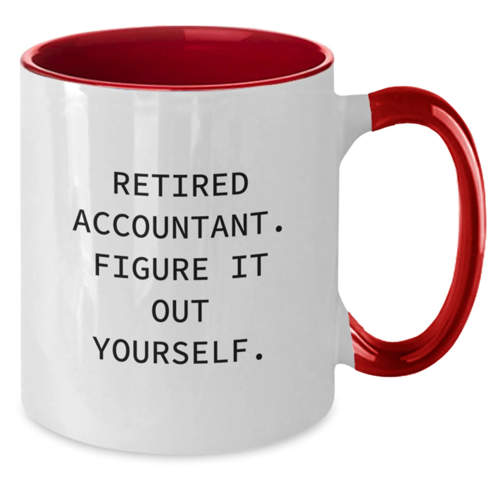 Retired Accountant Figure It Out Yourself Two Tone Coffee Mug