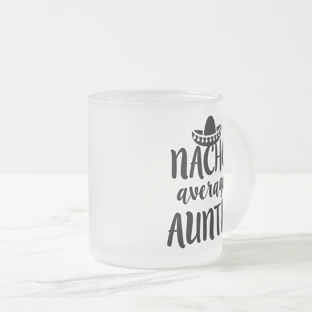Nacho average Auntie coffee mug aunt gift