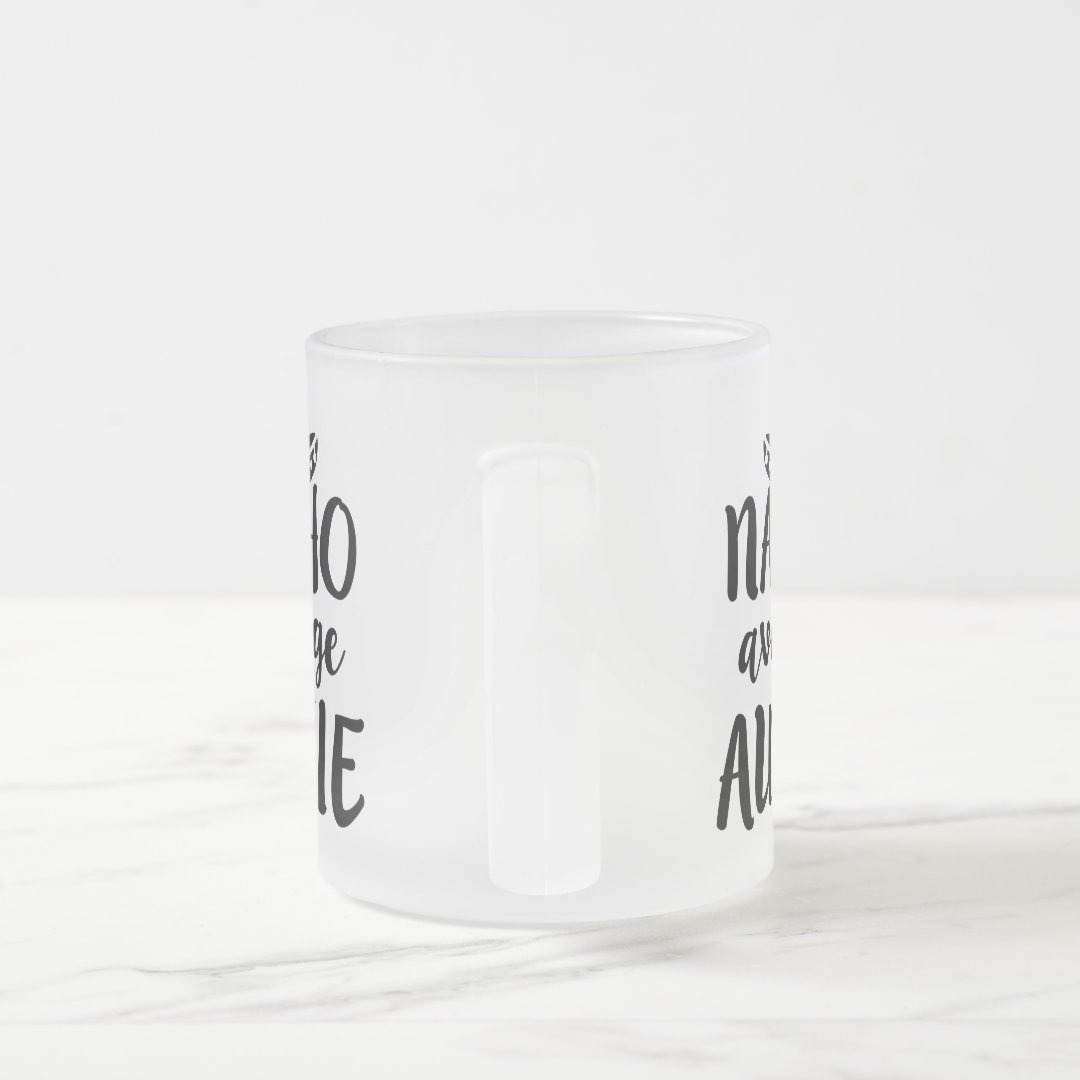 Nacho average Auntie coffee mug aunt gift