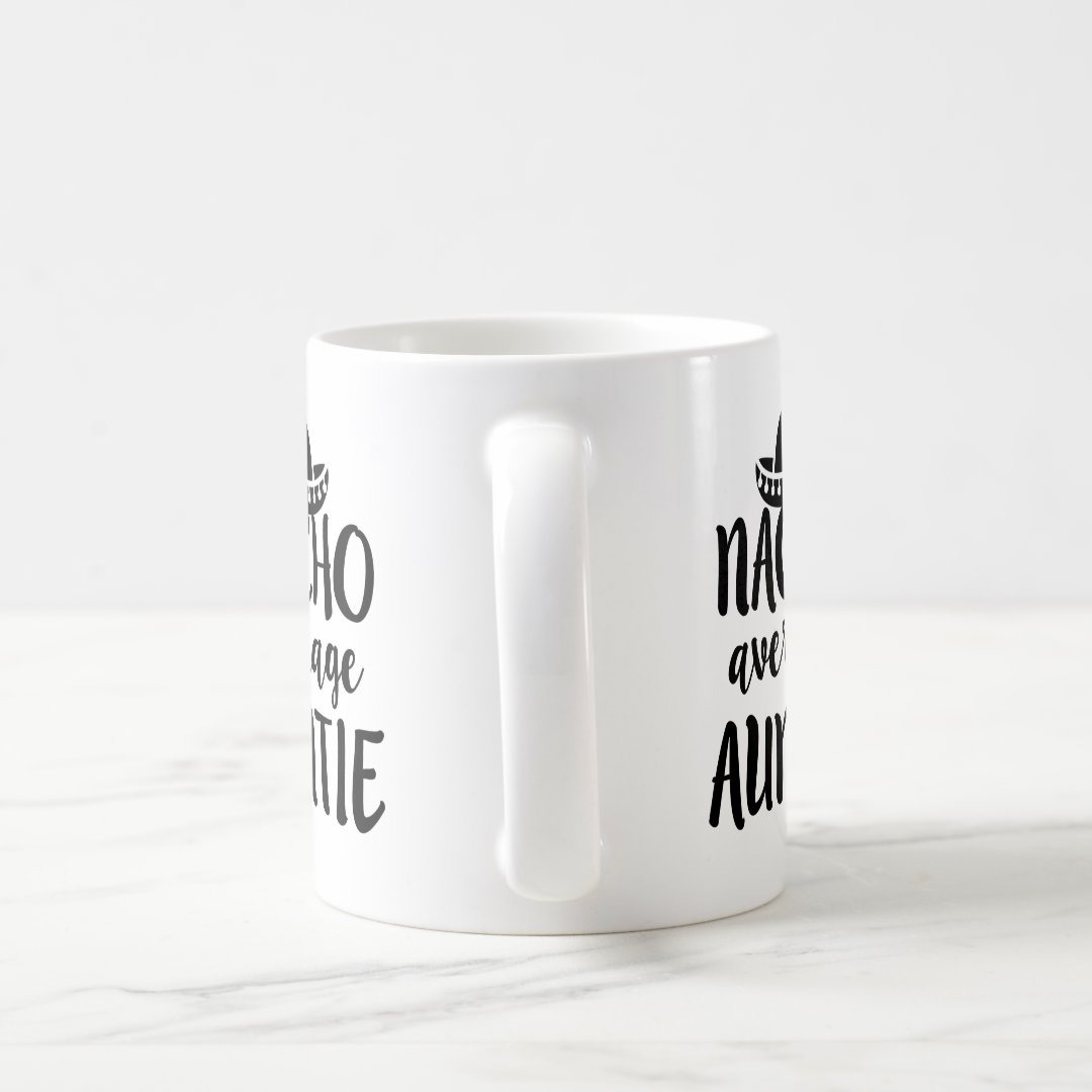 Nacho average Auntie coffee mug aunt gift