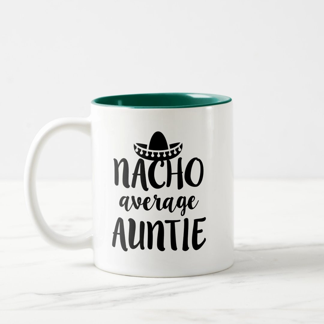Nacho average Auntie coffee mug aunt gift