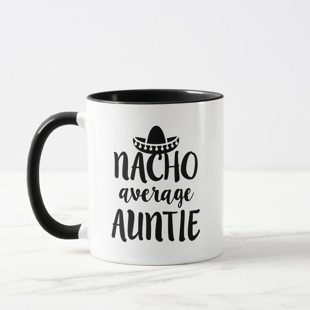 Nacho average Auntie coffee mug aunt gift