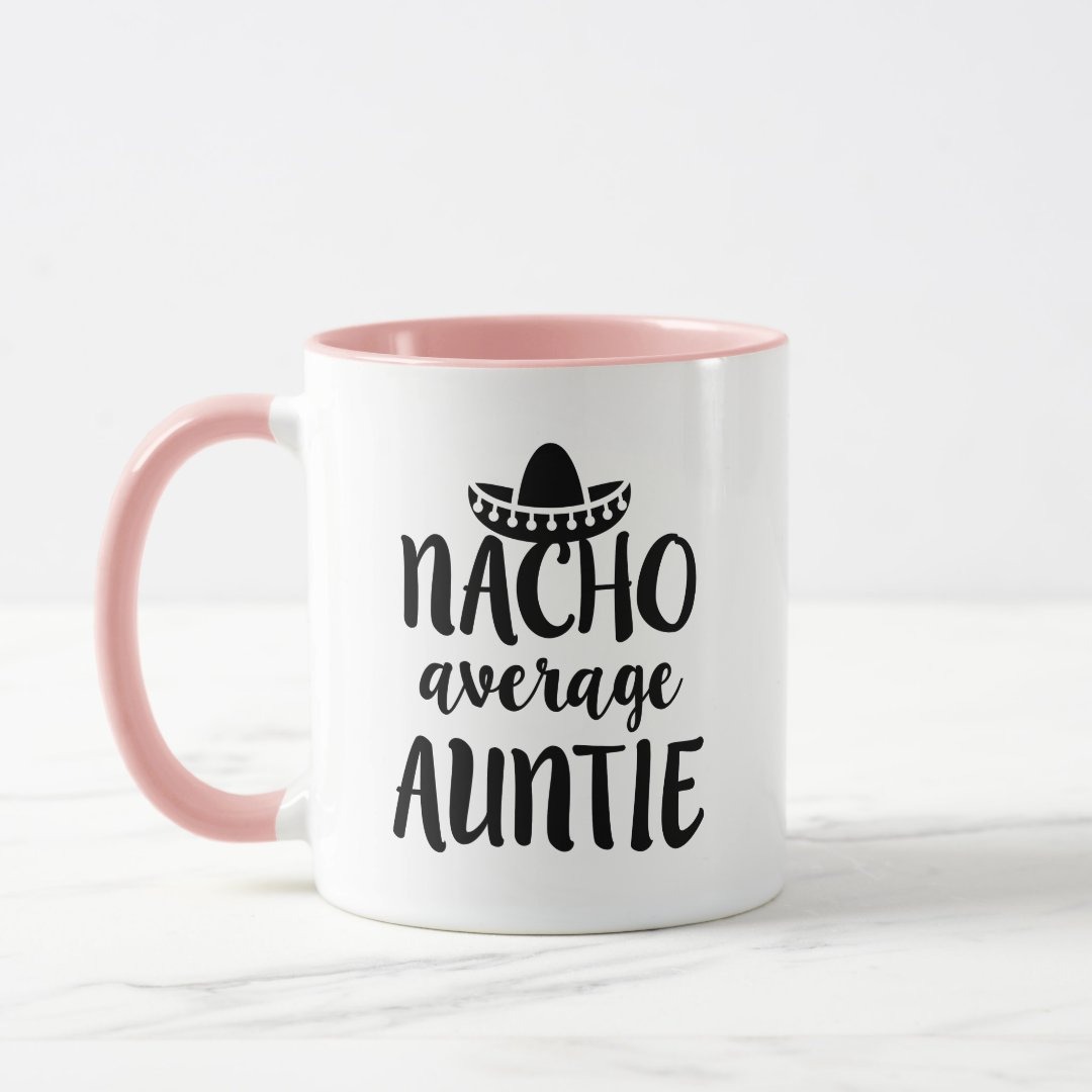Nacho average Auntie coffee mug aunt gift