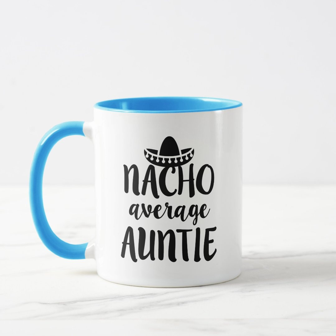 Nacho average Auntie coffee mug aunt gift