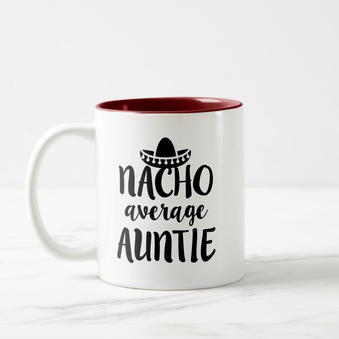 Nacho average Auntie coffee mug aunt gift