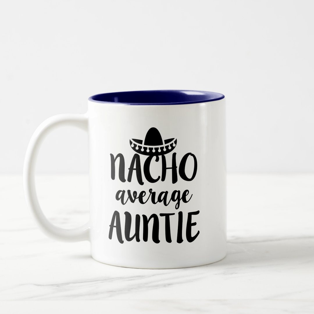 Nacho average Auntie coffee mug aunt gift