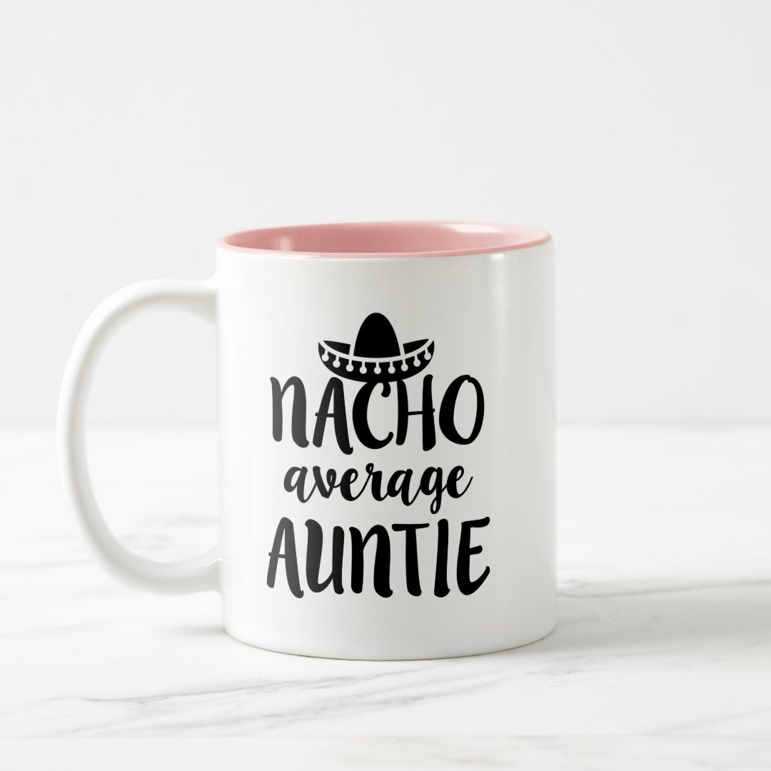 Nacho average Auntie coffee mug aunt gift