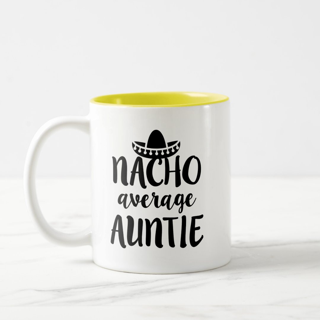 Nacho average Auntie coffee mug aunt gift