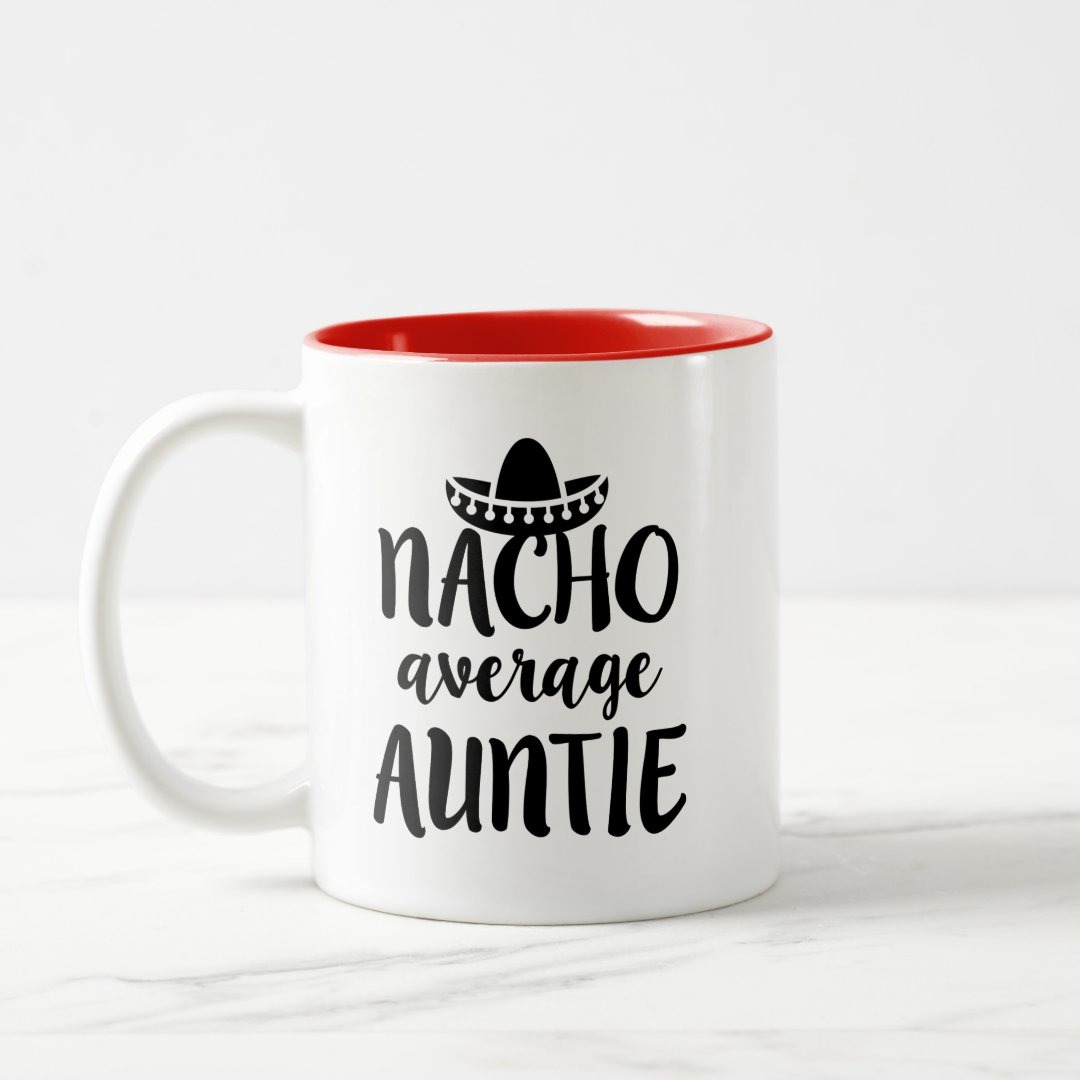 Nacho average Auntie coffee mug aunt gift