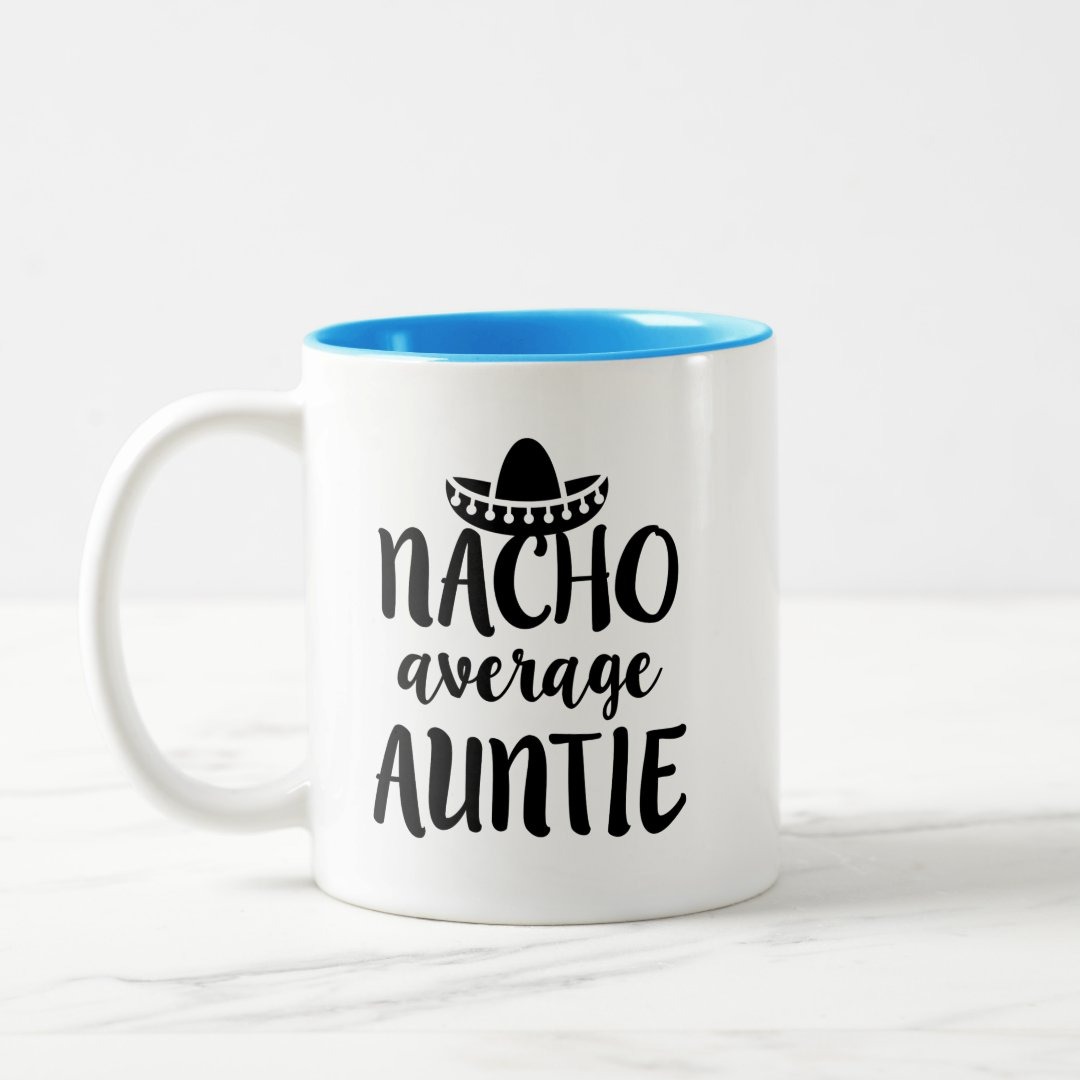 Nacho average Auntie coffee mug aunt gift