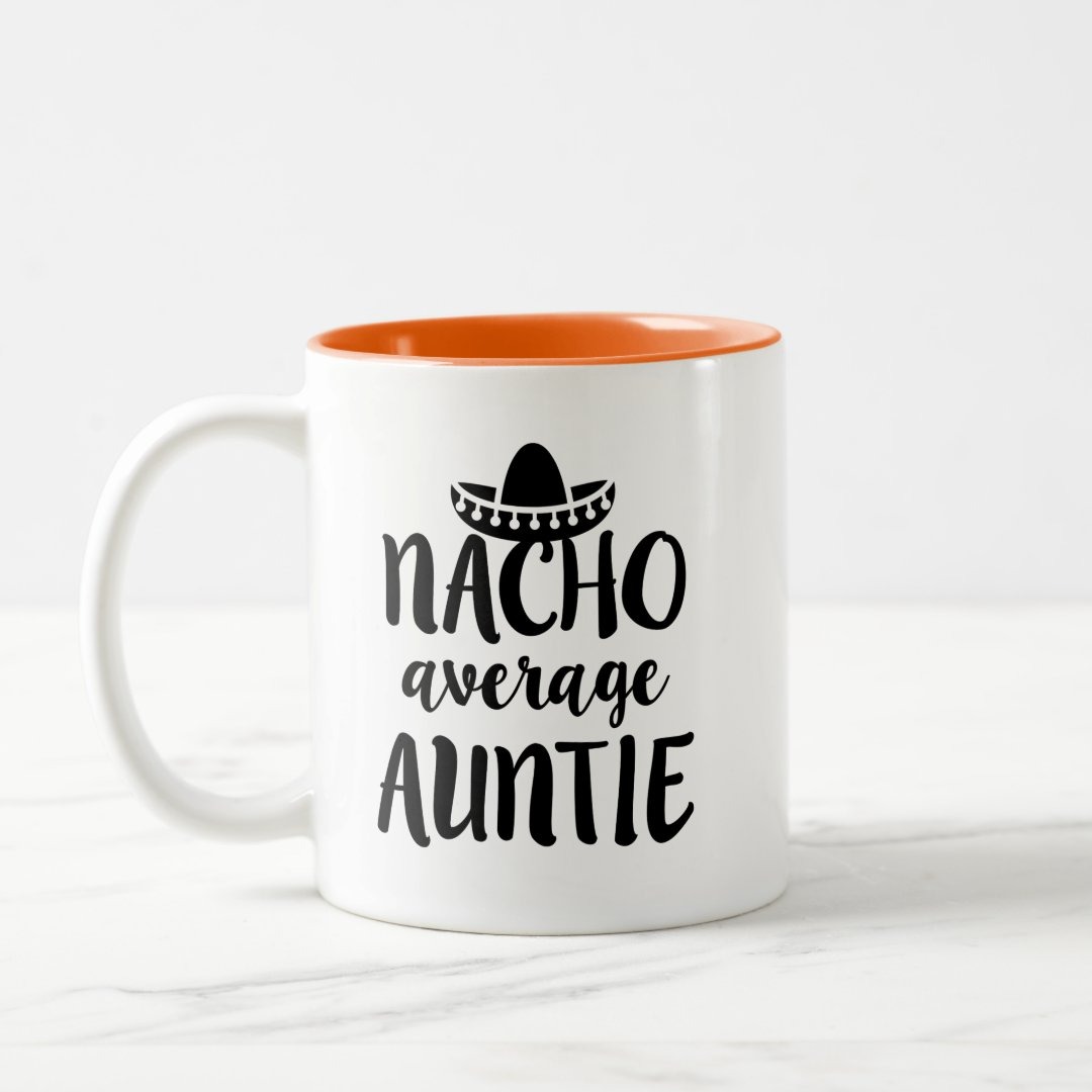 Nacho average Auntie coffee mug aunt gift