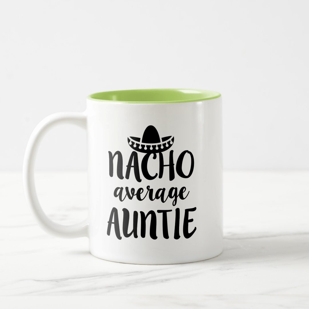 Nacho average Auntie coffee mug aunt gift
