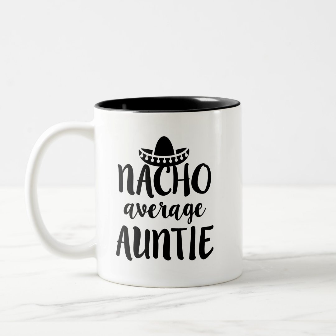 Nacho average Auntie coffee mug aunt gift