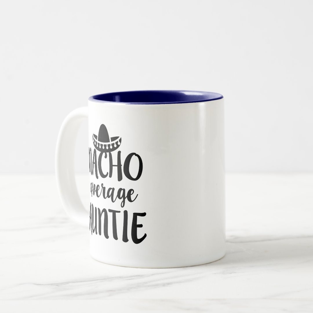 Nacho average Auntie coffee mug aunt gift