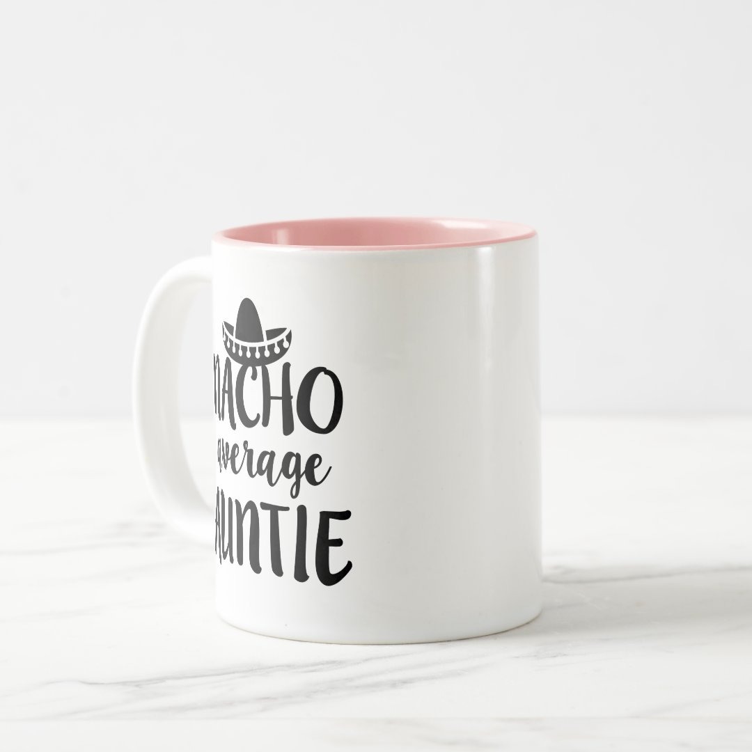 Nacho average Auntie coffee mug aunt gift