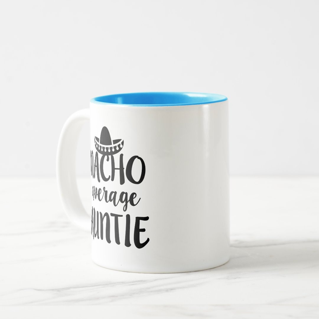 Nacho average Auntie coffee mug aunt gift
