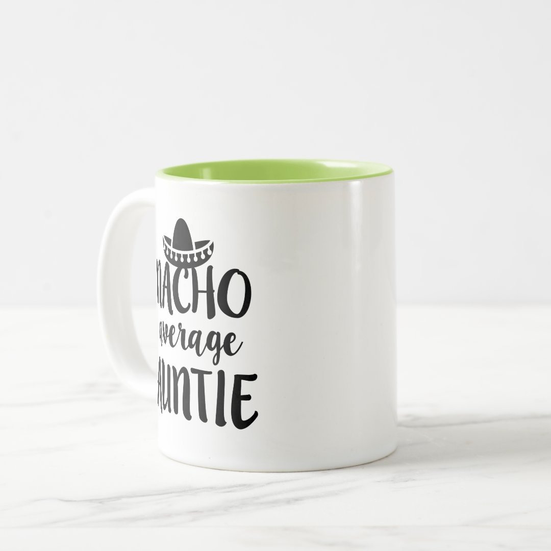 Nacho average Auntie coffee mug aunt gift