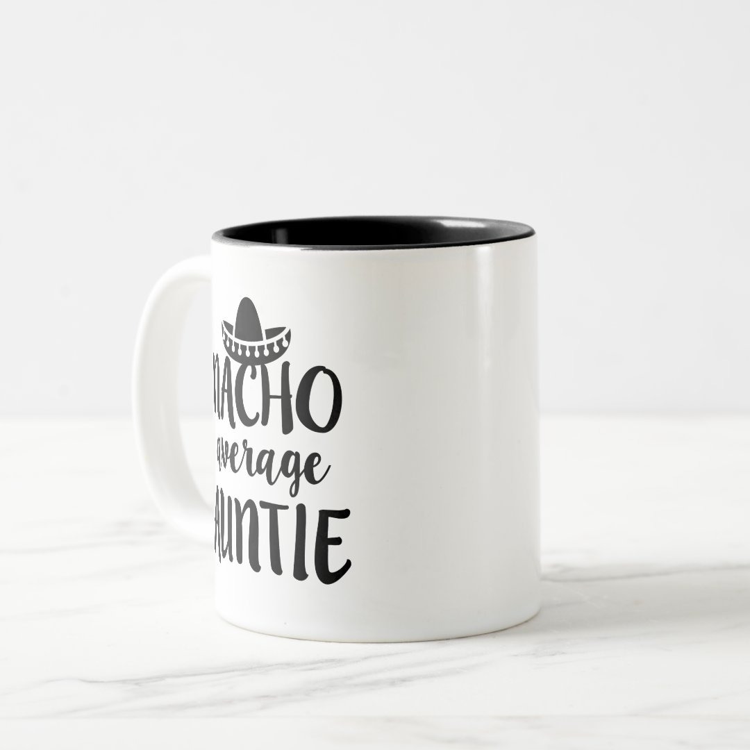 Nacho average Auntie coffee mug aunt gift