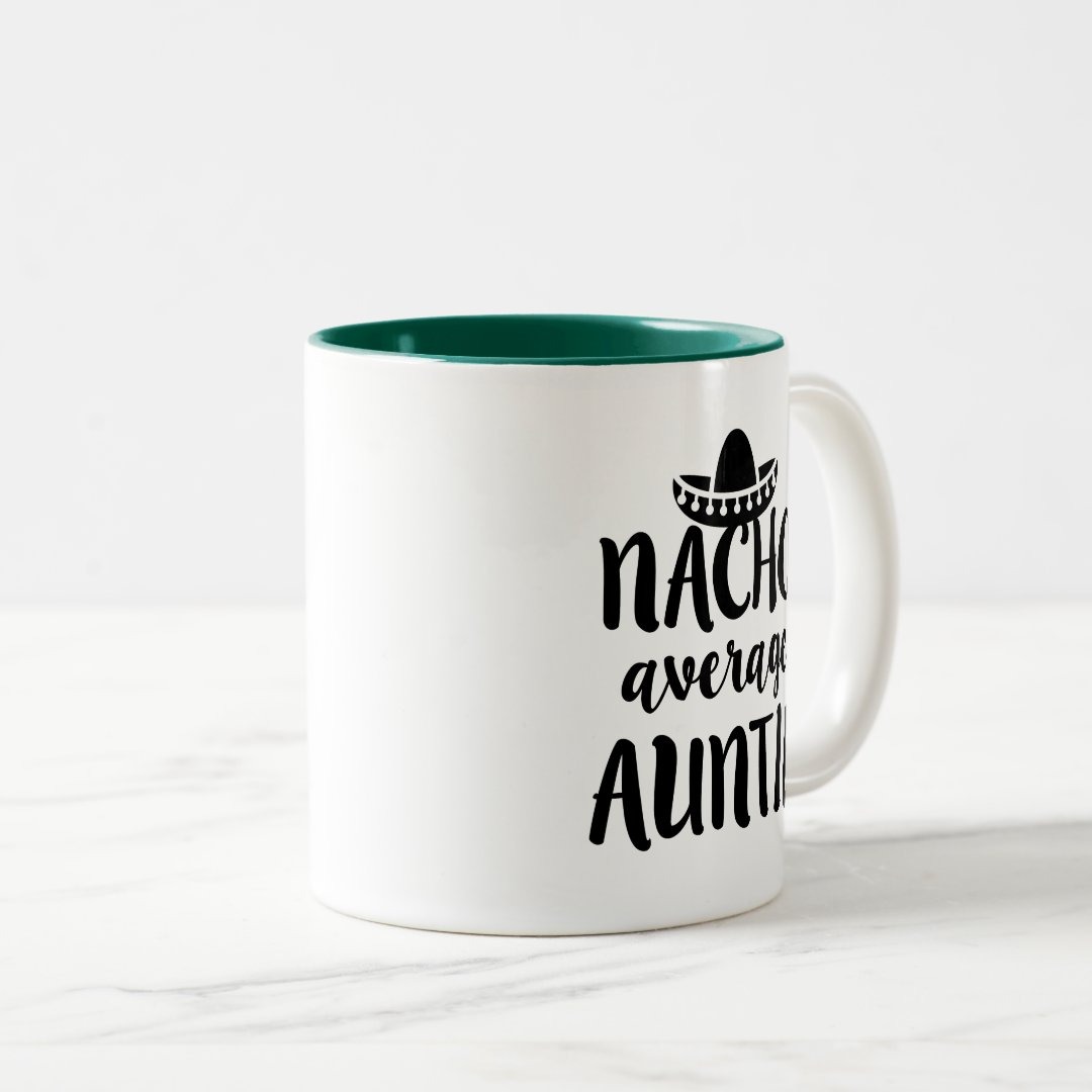 Nacho average Auntie coffee mug aunt gift