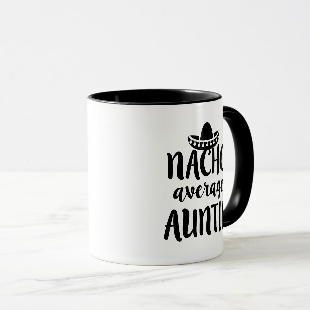 Nacho average Auntie coffee mug aunt gift