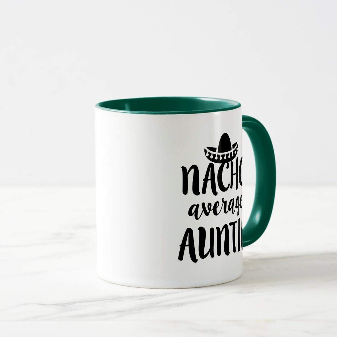 Nacho average Auntie coffee mug aunt gift