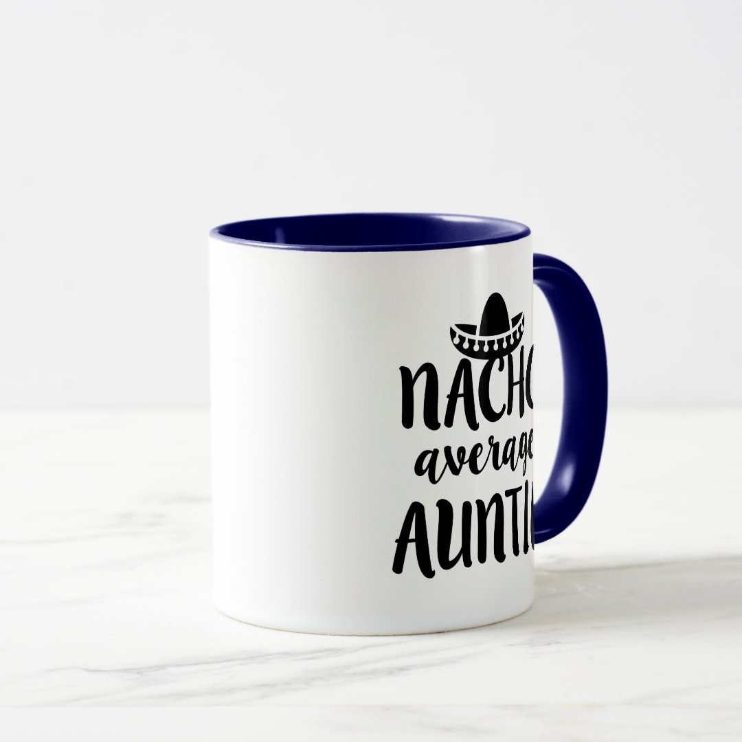 Nacho average Auntie coffee mug aunt gift