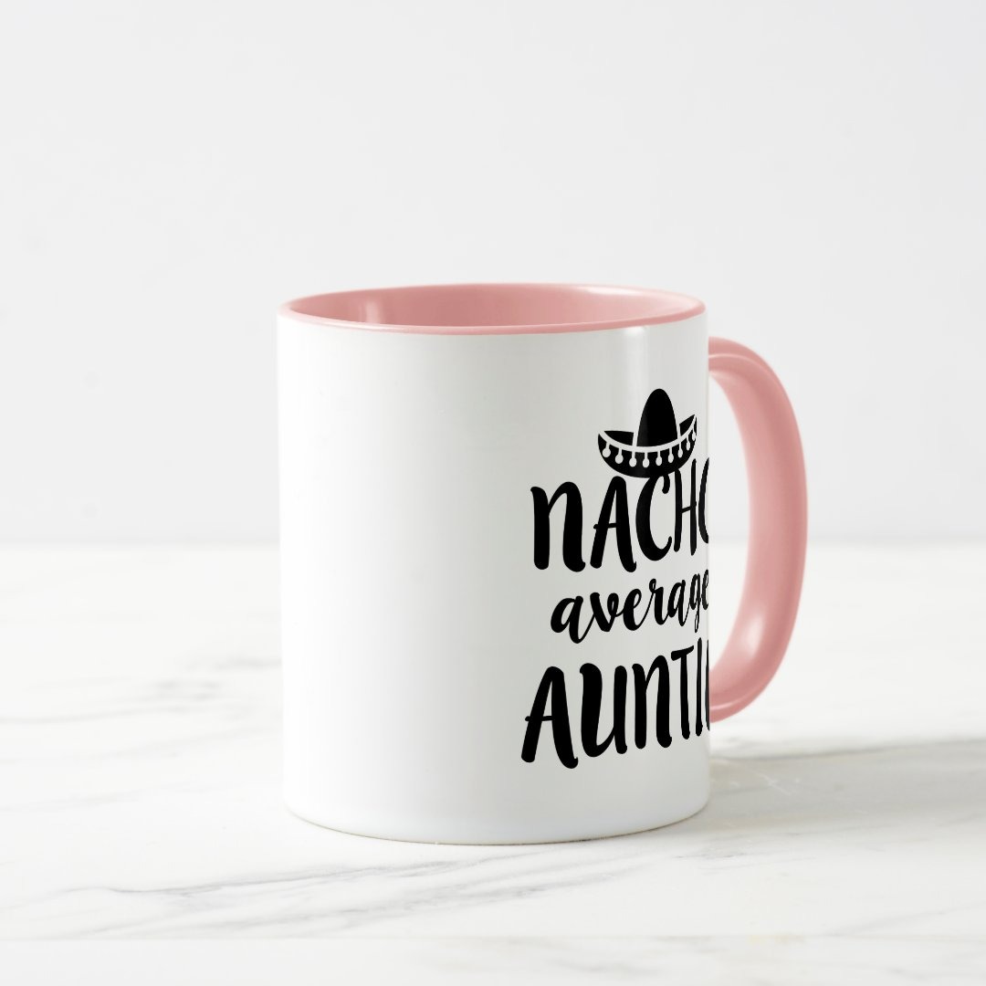 Nacho average Auntie coffee mug aunt gift