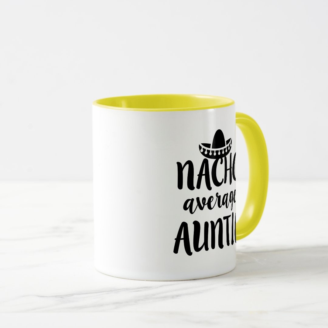 Nacho average Auntie coffee mug aunt gift