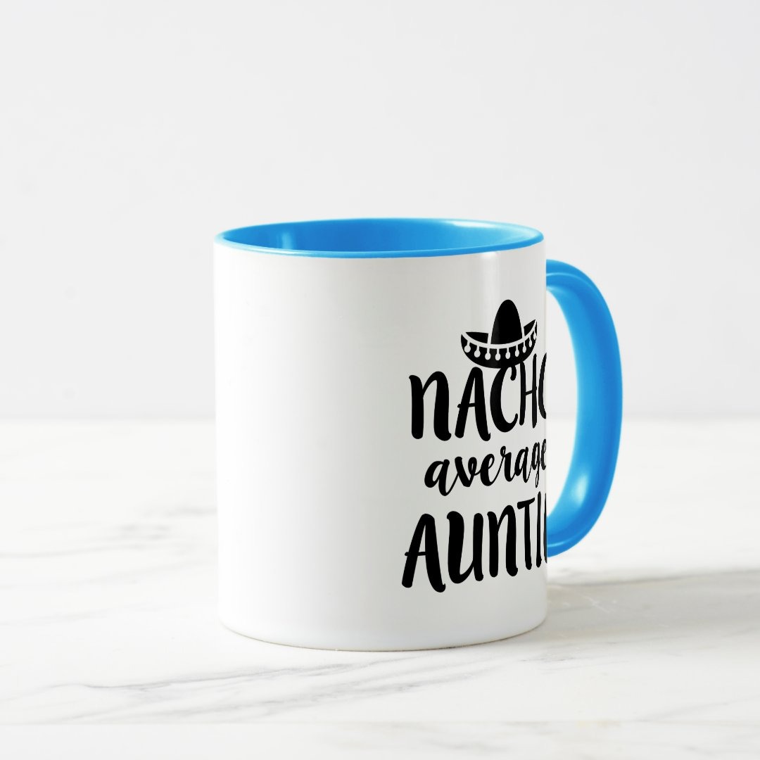Nacho average Auntie coffee mug aunt gift