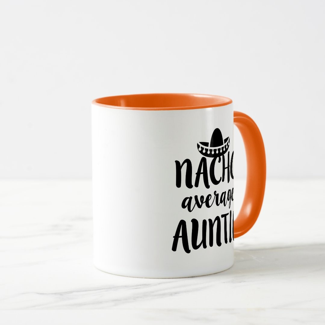 Nacho average Auntie coffee mug aunt gift