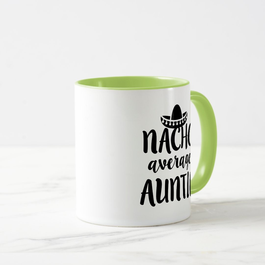 Nacho average Auntie coffee mug aunt gift