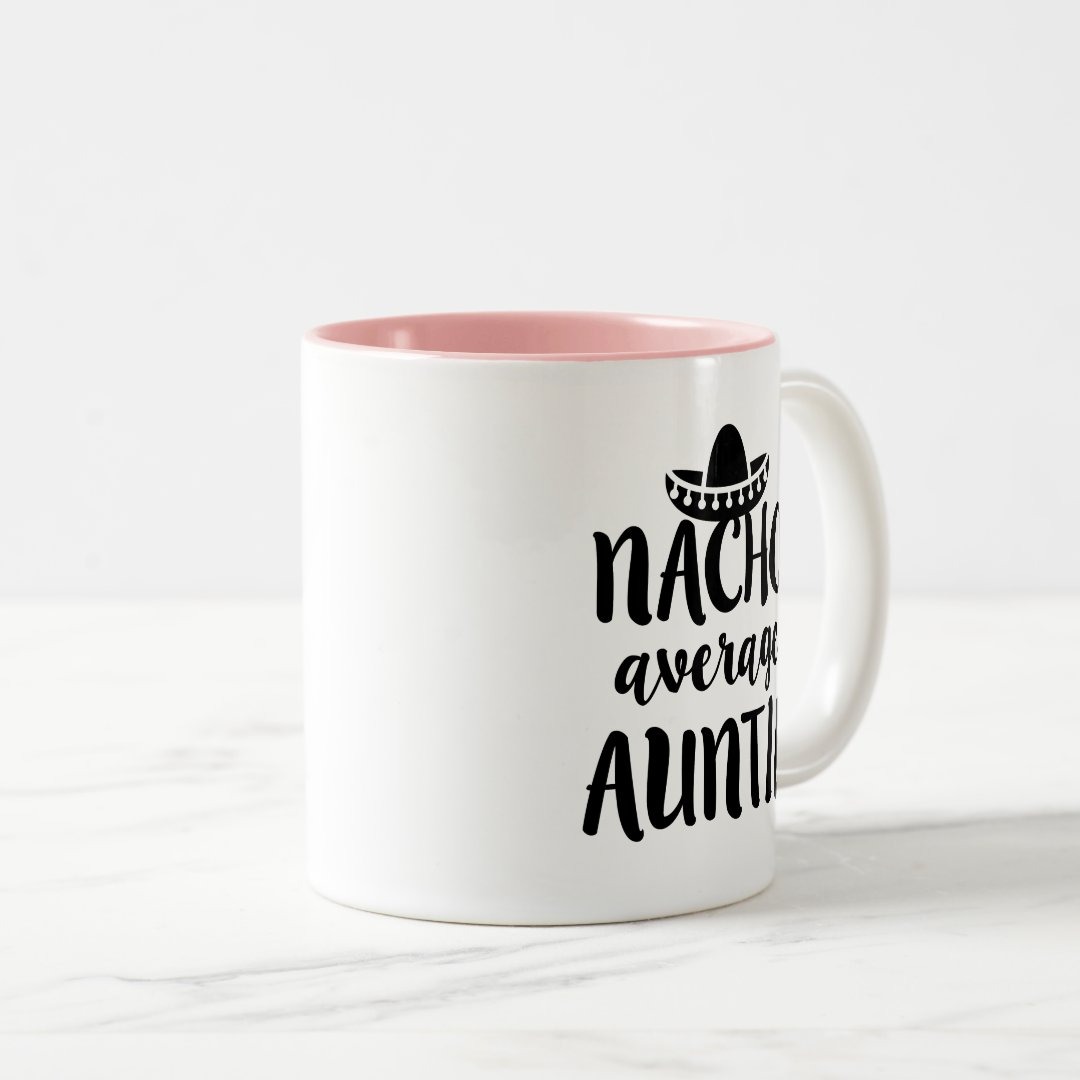 Nacho average Auntie coffee mug aunt gift