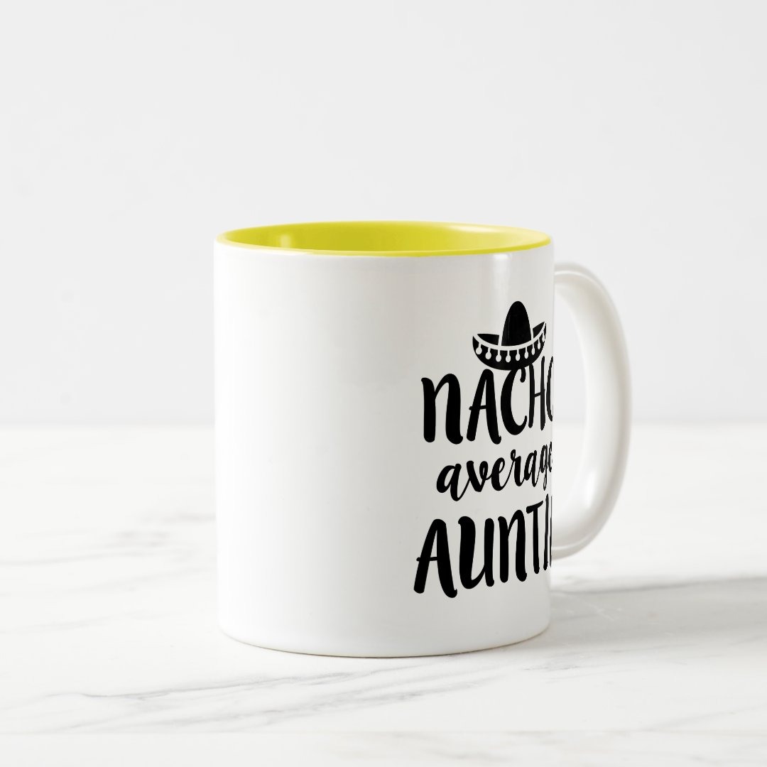 Nacho average Auntie coffee mug aunt gift