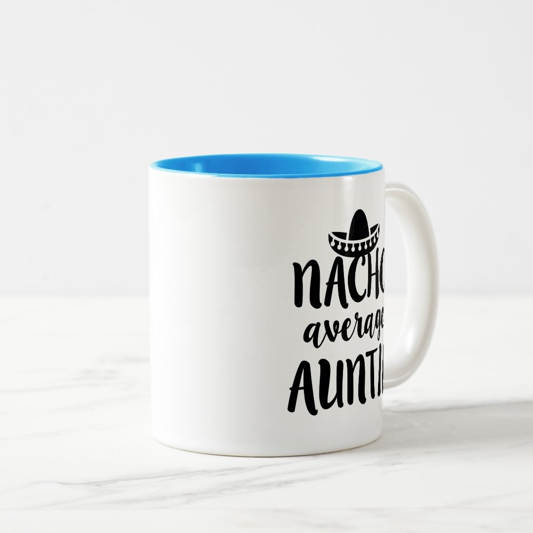 Nacho average Auntie coffee mug aunt gift