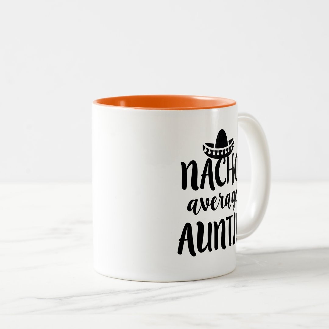 Nacho average Auntie coffee mug aunt gift