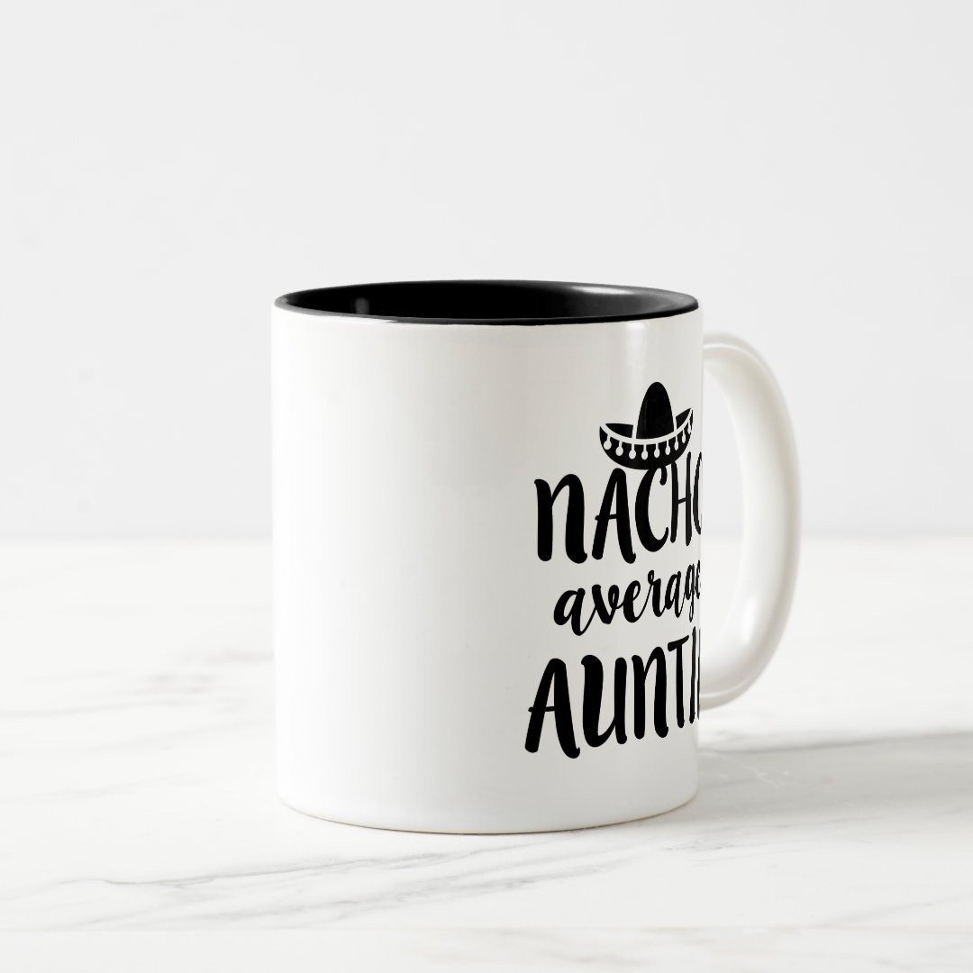 Nacho average Auntie coffee mug aunt gift
