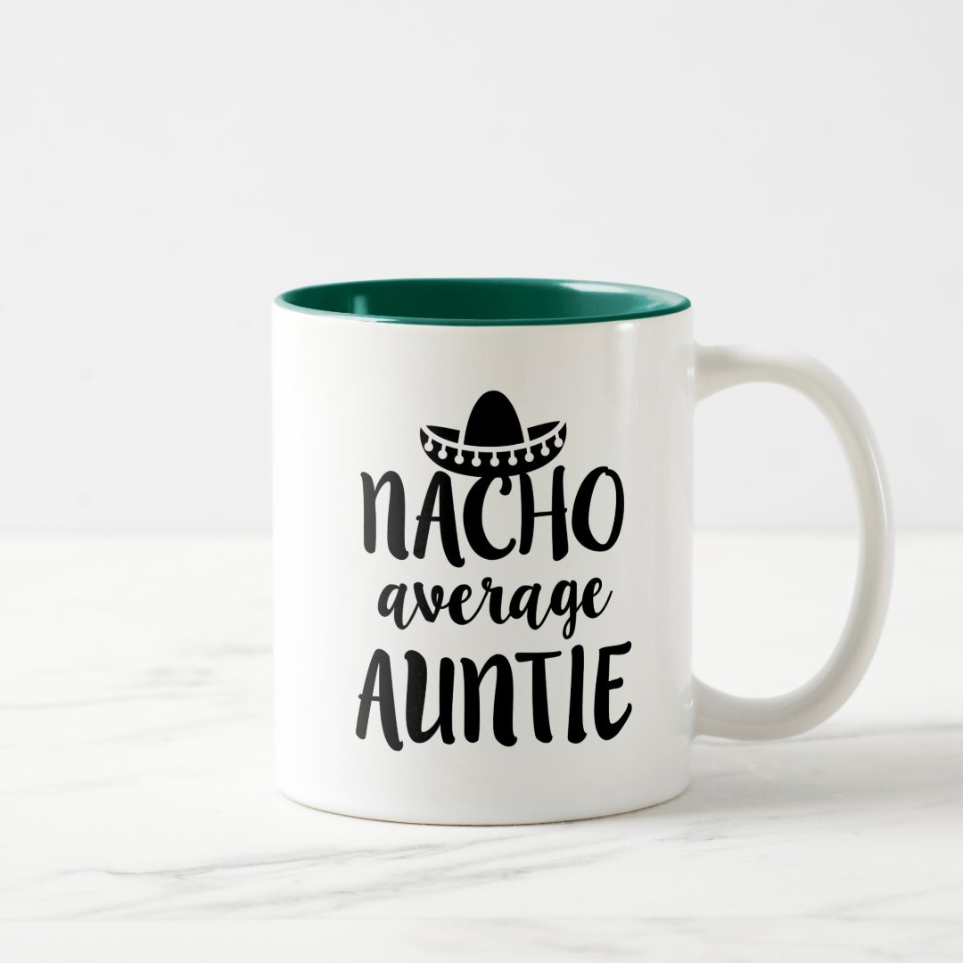 Nacho average Auntie coffee mug aunt gift