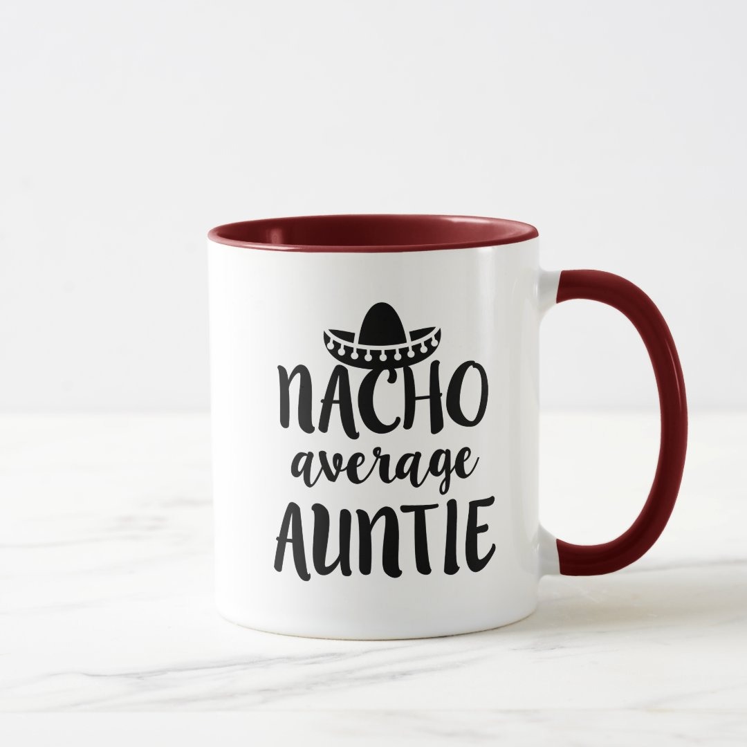 Nacho average Auntie coffee mug aunt gift