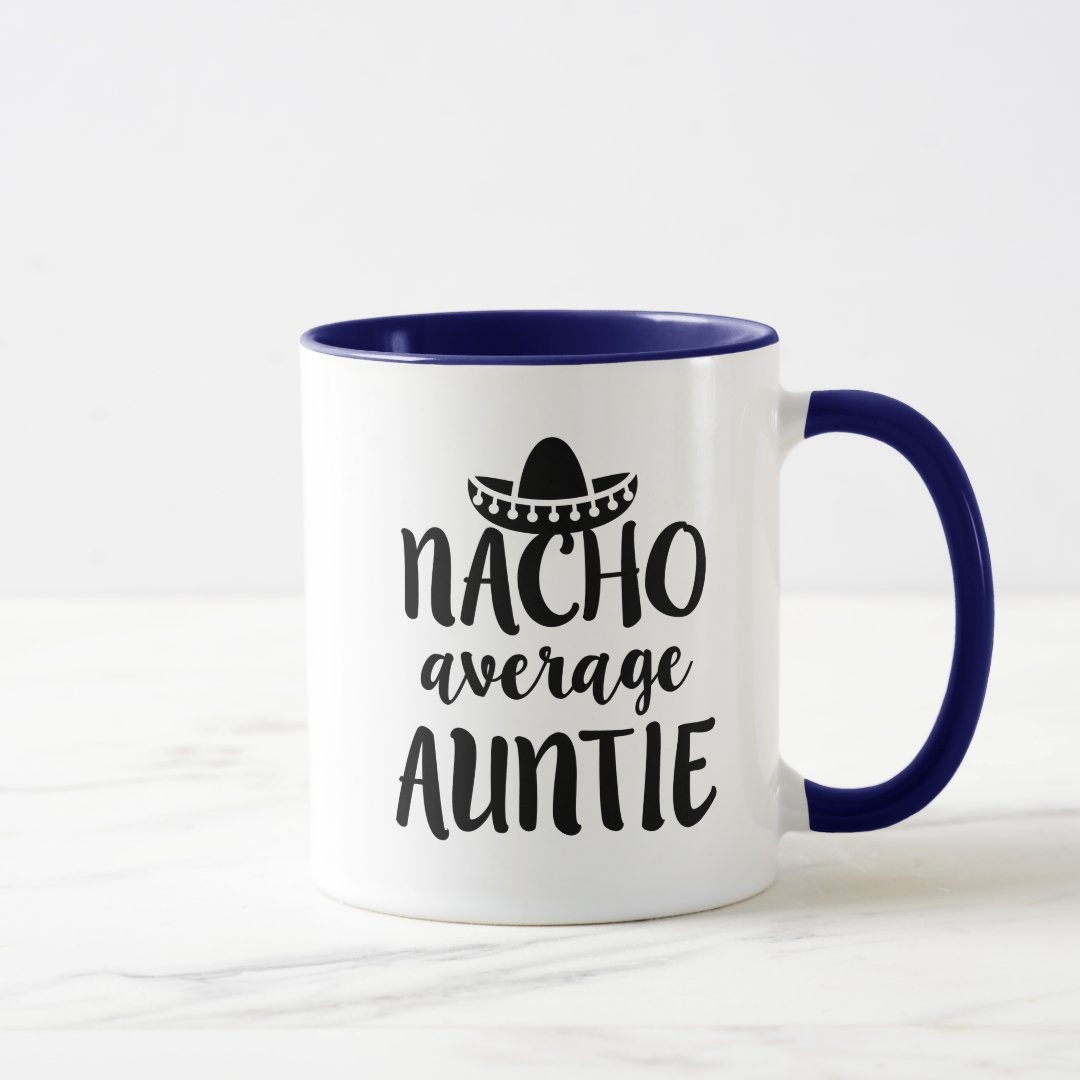 Nacho average Auntie coffee mug aunt gift