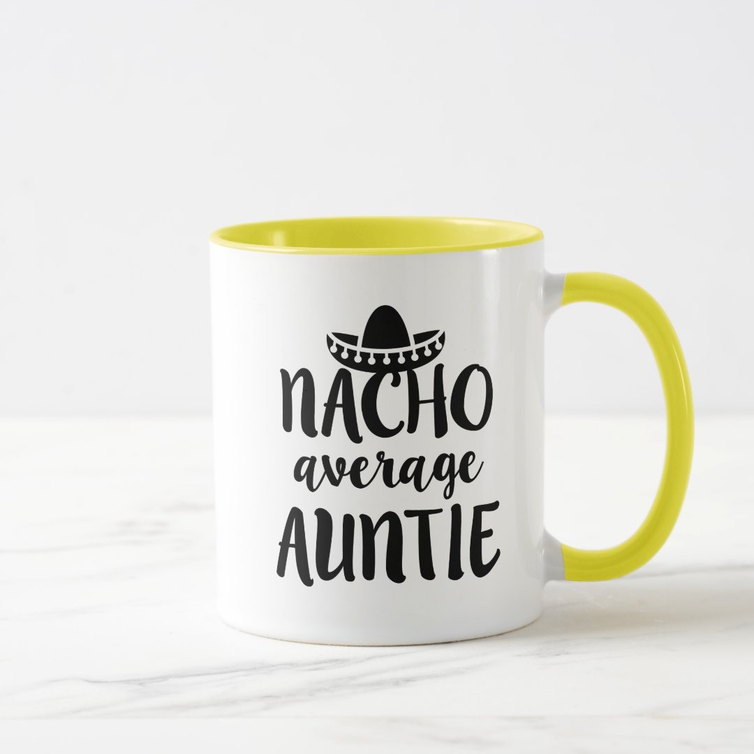 Nacho average Auntie coffee mug aunt gift