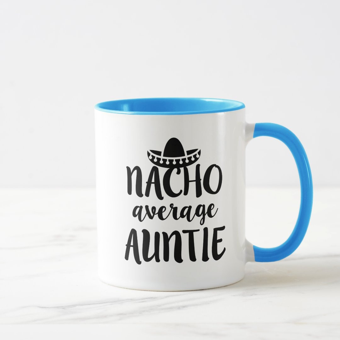 Nacho average Auntie coffee mug aunt gift